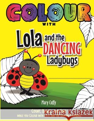 Colour with Lola and The Dancing Ladybugs Mary Cuffy 9789768289308 Mary Cuffy