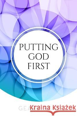 Putting God First: Putting God first is important if you want to live for Him. Geary Reid   9789768305664