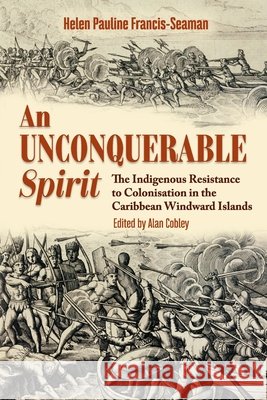 An Unconquerable Spirit Francis-Seaman, Helen Pauline, Cobley, Alan 9789768339607