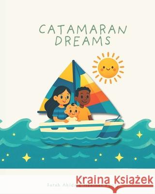Catamaran Dreams Heather Fenty Sarah Akida 9789768348258 Lucky Number 33 Publishing