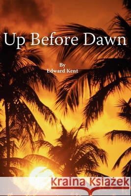 Up Before Dawn Edward Kent Susan Payetta 9789769534605 Sail Rock Publishing