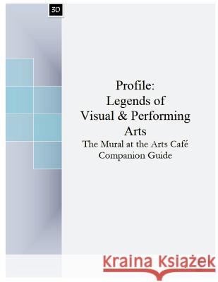 Profile: Legends of Visual & Performing Arts: The Mural at the Arts Cafe Companion Guide A. L. Dawn French 9789769553170 Caricom