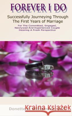 Forever I Do: Successfully Journeying Through The First Years of Marriage Williamson, Donette P. 9789769566606 Donette P. Williamson