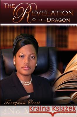 The Revelation of the Dragon: No More Walls Terryann Scott 9789769569614 Scott's Publishing