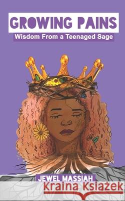 Growing Pains: Wisdom From A Teenaged Sage Jewel Massiah 9789769578050