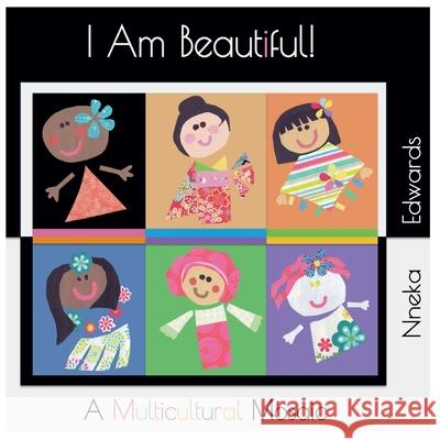 I Am Beautiful!: A Multicultural Mosaic Nneka Edwards 9789769585577
