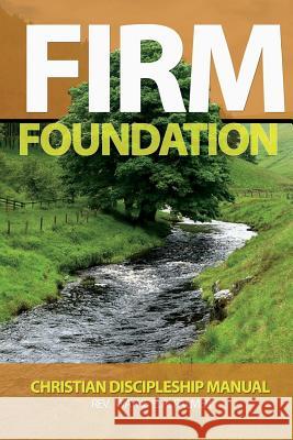 Firm Foundation: Christian Discipleship Manual Wayne E. a. Palmer 9789769612358