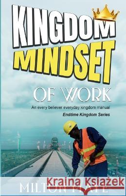 Kingdom Mindset of Work Milton H O Maye   9789769613720 Creative Ministry Resources International