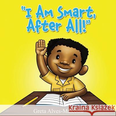 I Am Smart, After All! Greta Alves-Malcolm Marlo Scott 9789769615403