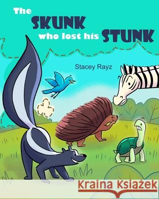 The Skunk Who Lost His Stunk: A story about being kind Stacey Rayz 9789769628113 Stacey Ramey-Alleyne