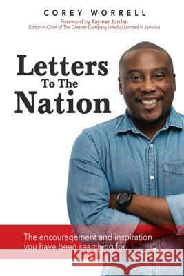 Letters To The Nation: The encouragement and inspiration you have been searching for. Corey Worrell 9789769640009