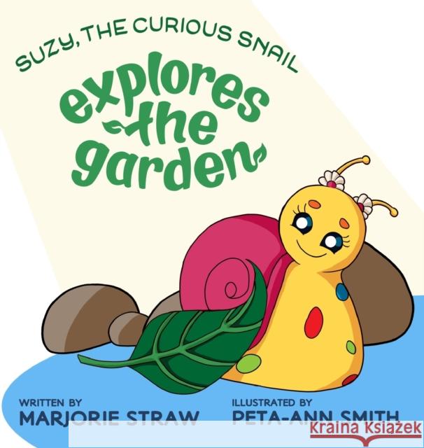 SUZY THE CURIOUS SNAIL - Explores the Garden Marjorie Straw   9789769647848 Marjorie Straw