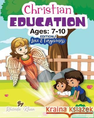 Christian Education- Edition 1 (Ages 7-10): Love and forgiveness Rhonda Khan 9789769648456