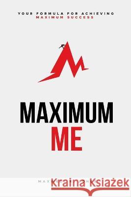 Maximum Me: Your Formula For Achieving Maximum Success Maxwell R. Jones 9789769649606 Maxwell Jones