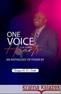 One Voice for Many Hearts: An Anthology of Poems Wayne A. C. Smith 9789769653634 Publisher's Notebook Limited