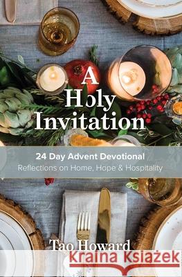 A Holy Invitation: Reflections on Home, Hope & Hospitality Tao Howard 9789769656802