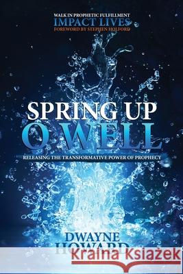 Spring Up O Well Dwayne Howard 9789769656857 Kainos Creative Studios Inc.