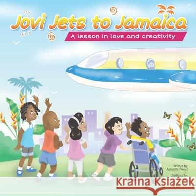 Jovi Jets to Jamaica: A lesson in love and creativity Antonette Powell 9789769672512 Antonette Powell