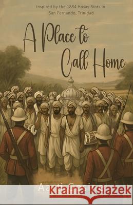 A Place to Call Home Aarti Gosine 9789769675285