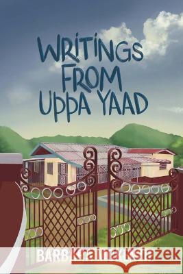 Writings from Uppa Yaad: Jamaican Dialect for Writings From My Yard Barbara McKenzie   9789769681187 Publisher's Notebook Limited