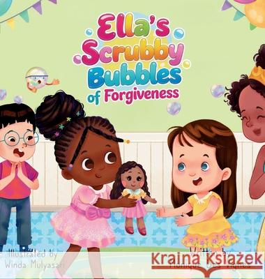 Ella's Scrubby Bubbles Of Forgiveness: Picture Book About Emotions, Forgiveness And Friendship Monique De 9789769690806 Monique Des Vignes