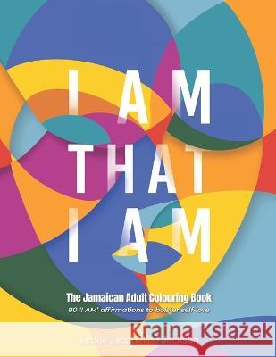 I Am That I Am: The Jamaican Adult Colouring Book Jackie Jacqueline Jackson 9789769693609
