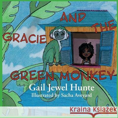 Gracie and the Green Monkey: 2nd Edition Sacha Aveyard Gail Jewel Hunte 9789769695726 Gail Jewel Hunte