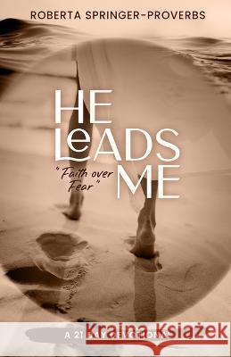 He Leads Me: Faith Over Fear Roberta Springer-Proverbs 9789769697508