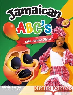 Jamaican ABC with Auntie Olivia: ABCs with Jamaican Fruits and Vegetables Pete McDaniel Olivia Carter 9789769698710 Olivia Carter