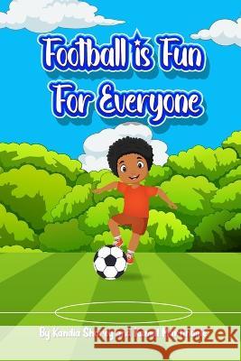 Football is Fun for Everyone Kandia Shorey Kamal Martindale  9789769703827 Kcbprintz