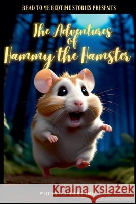 Read to Me Bedtime Stories Presents: The Adventures of Hammy the Hamster Jamal Q'Ettelle 9789769721784