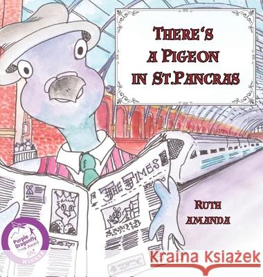 There's a Pigeon in St. Pancras Ruth Amanda 9789769733008 Www.Ruthamanda.com