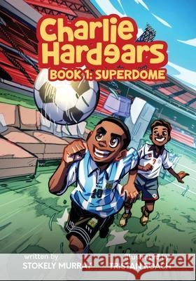 Charlie Hardears: Superdome Stokley Murray Tristan Roach Robert Gibson 9789769736429 Stokely Murray