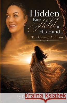 Hidden But Held In His Hand: In The Cave of Adullam Denise Steele-Sang 9789769780262