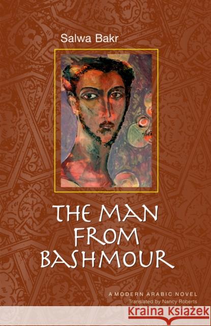 The Man from Bashmour: A Modern Arabic Novel Bakr, Salwa 9789774161094