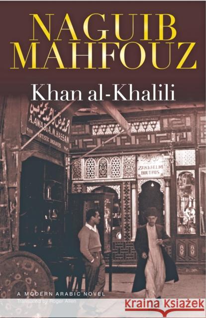 Khan Al-Khalili Naguib Mahfouz Roger Allen 9789774161919 American University in Cairo Press