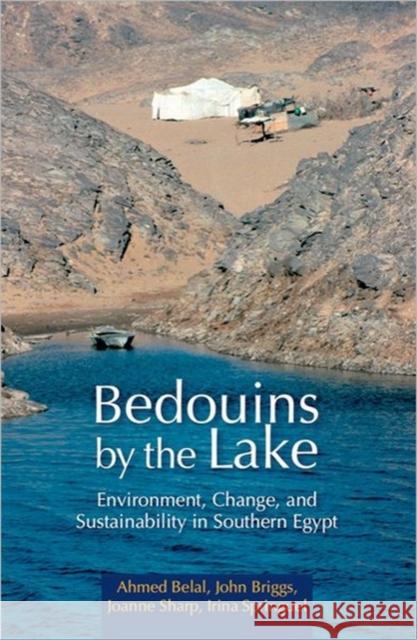 Bedouins by the Lake: Environment, Change, and Sustainability in Southern Egypt Belal, Ahmed 9789774161988