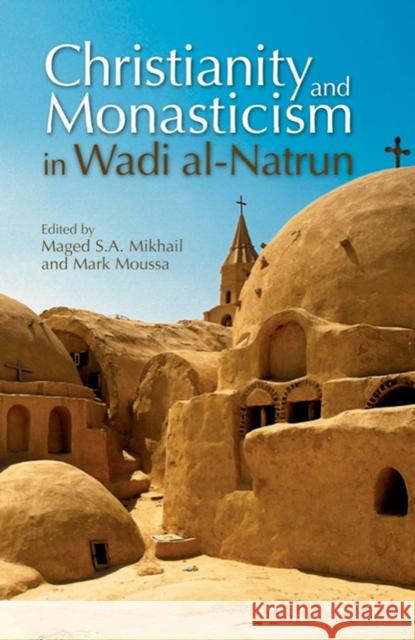 Christianity and Monasticism in Wadi Al-Natrun Mikhail, Maged S. a. 9789774162602