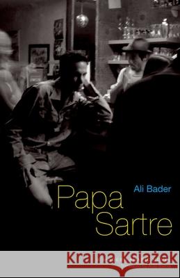 Papa Sartre Ali Bader Aida Bamia 9789774162985 American University in Cairo Press