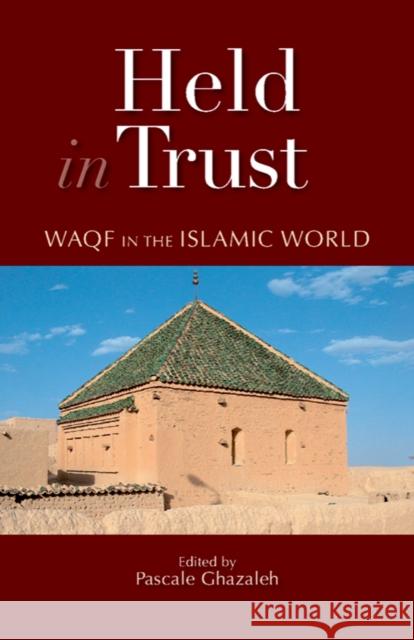 Held in Trust: Waqf in the Islamic World Ghazaleh, Pascale 9789774163937 Not Avail