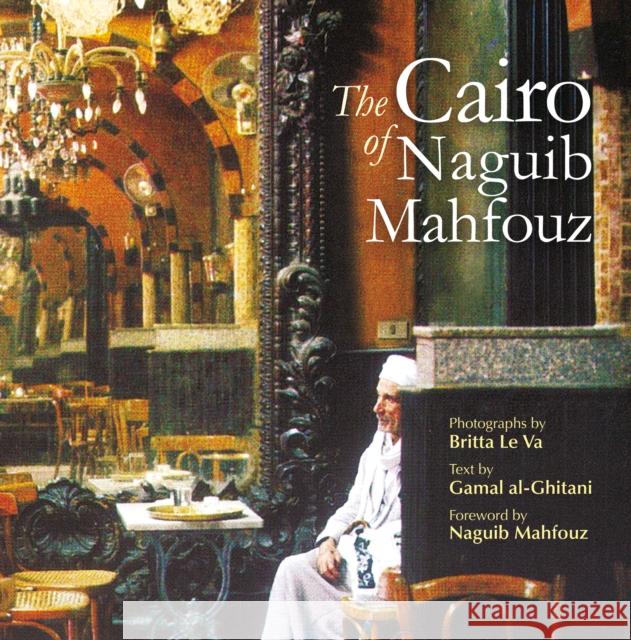 The Cairo of Naguib Mahfouz Gamal al-Ghitani Britta L Naguib Mahfouz 9789774165528 American University in Cairo Press