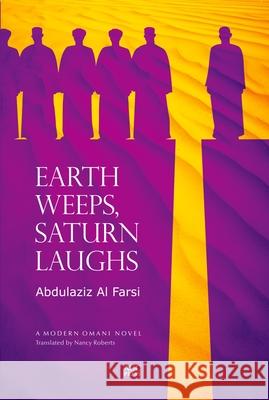 Earth Weeps, Saturn Laughs Abdulaziz A Nancy Roberts 9789774165900 American University in Cairo Press