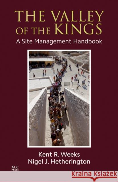 The Valley of the Kings: A Site Management Handbook Weeks, Kent R. 9789774166082