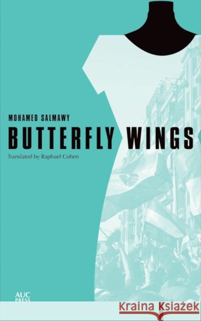 Butterfly Wings Salmawy, Mohamed 9789774166426 American University in Cairo Press