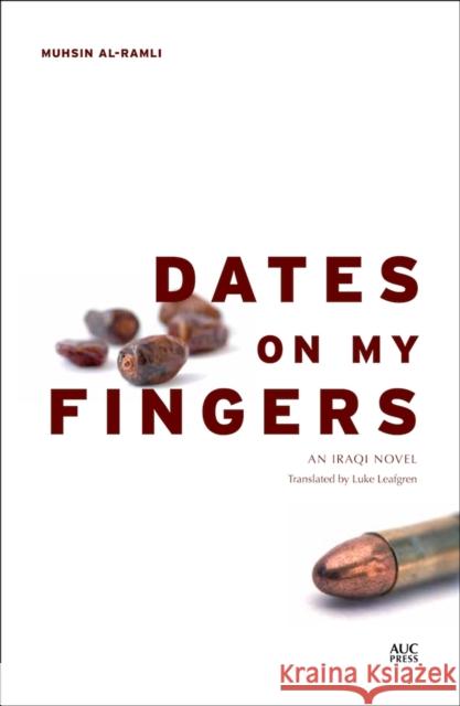 Dates on My Fingers Al-Ramli, Muhsin 9789774166440 American University in Cairo Press