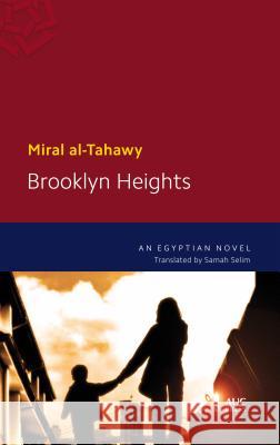 Brooklyn Heights : An Egyptian Novel Miral Al-Tahawy Samah Selim 9789774166594