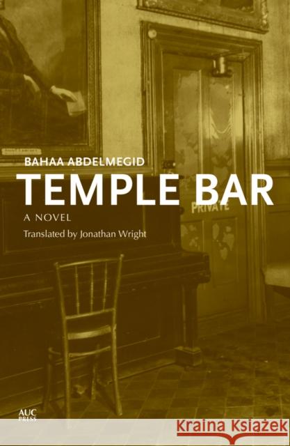 Temple Bar: An Egyptian Novel Abdelmegid, Bahaa 9789774166600