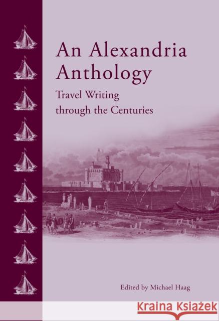 An Alexandria Anthology: Travel Writing Through the Centuries  9789774166723 The American University in Cairo Press