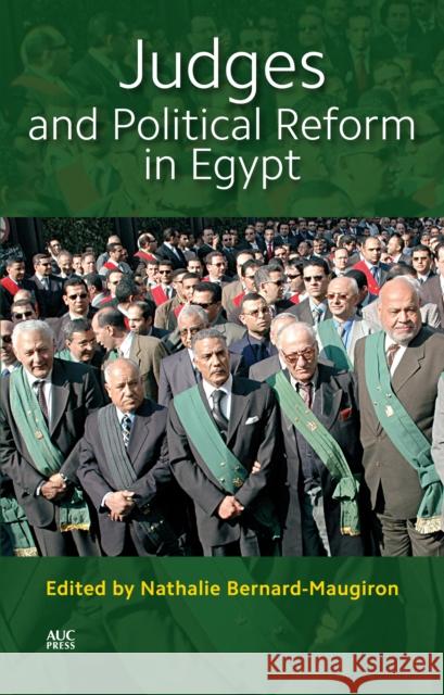 Judges and Political Reform in Egypt Nathalie Bernard-Maugiron 9789774167010 American University in Cairo Press