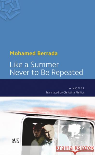 Like a Summer Never to Be Repeated Mohamed Berrada Christina Phillips 9789774167355 American University in Cairo Press